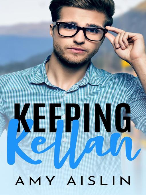 Title details for Keeping Kellan by Amy Aislin - Available